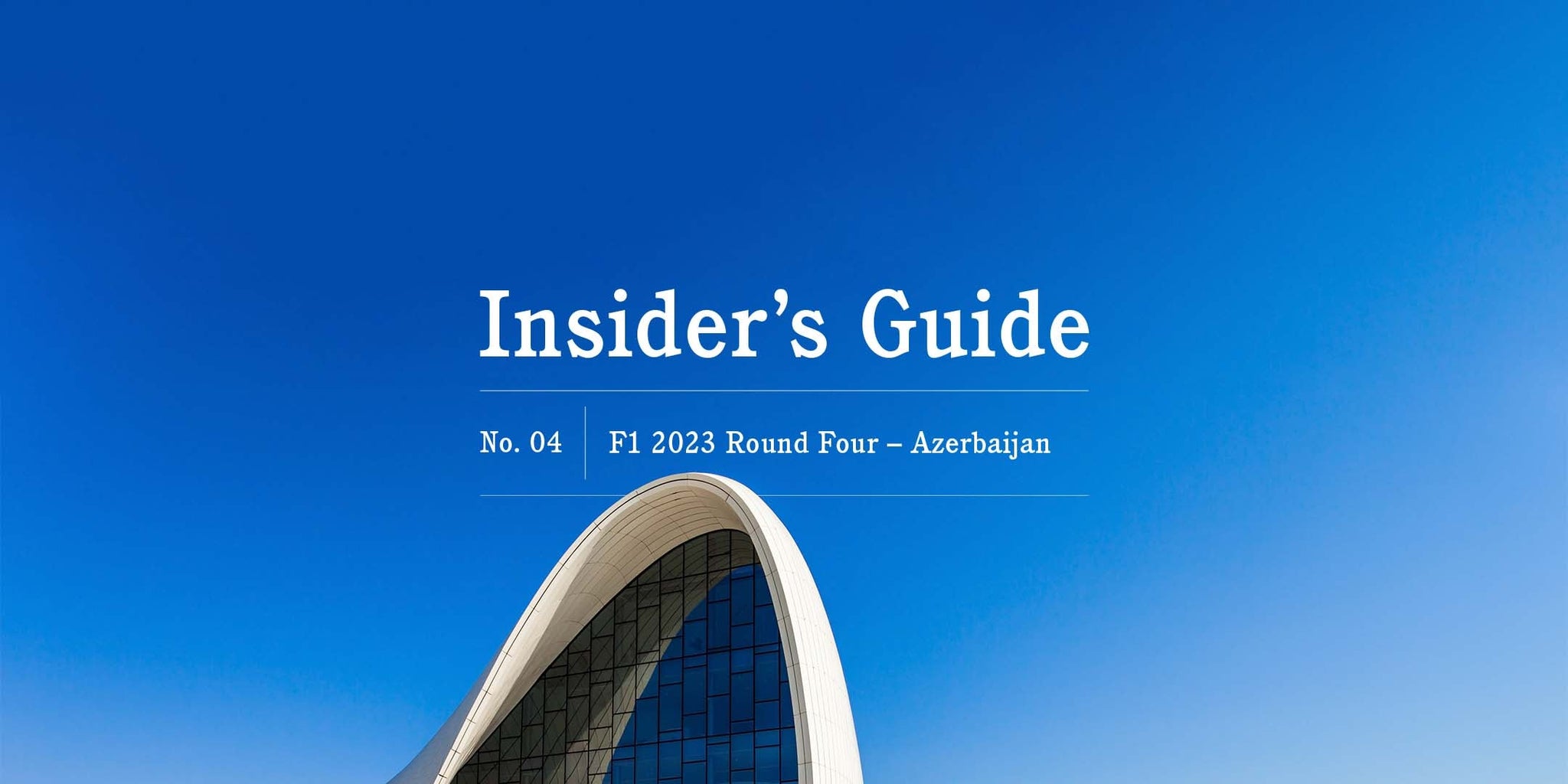 F1 2023 Insider's Guide No. 04 – Azerbaijan - GLOBE-TROTTER
